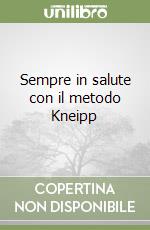 Sempre in salute con il metodo Kneipp libro