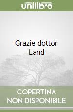 Grazie dottor Land libro