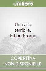 Un caso terribile. Ethan Frome libro