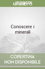 Conoscere i minerali libro
