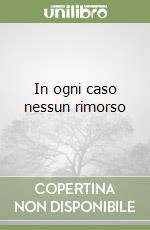 In ogni caso nessun rimorso libro