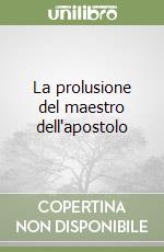 La prolusione del maestro dell'apostolo libro