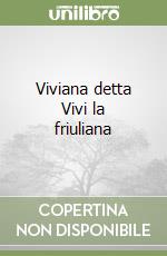 Viviana detta Vivi la friuliana libro