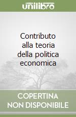 Contributo alla teoria della politica economica libro