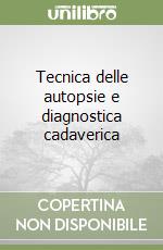 Tecnica delle autopsie e diagnostica cadaverica