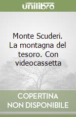 Monte Scuderi. La montagna del tesoro. Con videocassetta libro