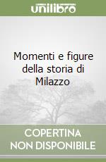 Momenti e figure della storia di Milazzo libro