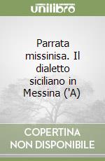 Parrata missinisa. Il dialetto siciliano in Messina ('A) libro