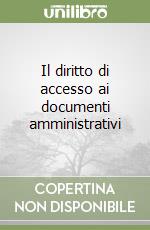 Il diritto di accesso ai documenti amministrativi