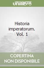Historia imperatorum. Vol. 1