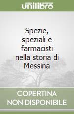 Spezie, speziali e farmacisti nella storia di Messina