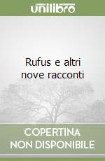 Rufus e altri nove racconti libro