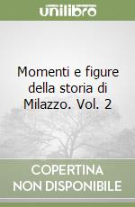 Momenti e figure della storia di Milazzo. Vol. 2 libro