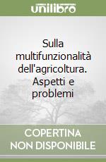 Sulla multifunzionalità dell'agricoltura. Aspetti e problemi