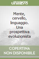 Mente, cervello, linguaggio. Una prospettiva evoluzionista