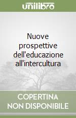 Nuove prospettive dell'educazione all'intercultura libro