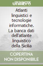 Atlanti linguistici e tecnologie informatiche. La banca dati dell'atlante linguistico della Sicilia