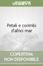 Petali e corimbi d'africi mar libro