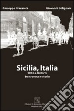 Sicilia, Italia. 1943 e dintorni tra cronaca e storia libro