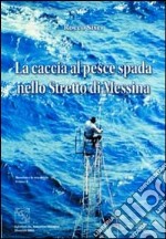 La caccia al pesce spada nello stretto di Messina