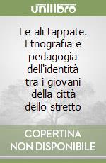 Le ali tappate. Etnografia e pedagogia dell'identità tra i giovani della città dello stretto