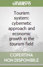 Tourism system: cybernetic approach and economic growth in the tourism field libro