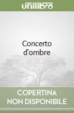 Concerto d'ombre libro