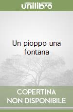 Un pioppo una fontana libro