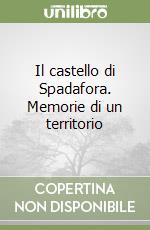 Il castello di Spadafora. Memorie di un territorio