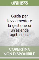 Guida per l'avviamento e la gestione di un'azienda agrituristica libro