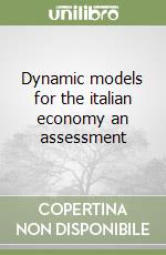 Dynamic models for the italian economy an assessment