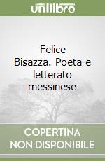 Felice Bisazza. Poeta e letterato messinese