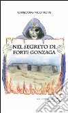 Nel segreto di Forte Gonzaga libro