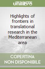 Highlights of frontiers in translational research in the Mediterranean area libro