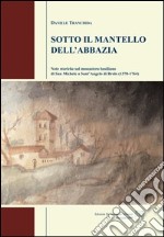 Sotto il mantello dell'abbazia. Note storiche sul monastero basiliano di San Michele a Sant'Angelo di Brolo (1578-1764) libro