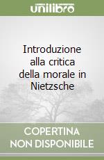 Introduzione alla critica della morale in Nietzsche