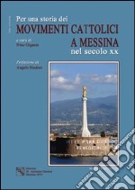 Per una storia dei movimenti cattolici nel secolo XX a Messina