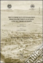 The community integration process between eastern and southern Europe libro