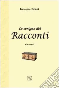 Lo scrigno dei racconti. Vol. 1 libro