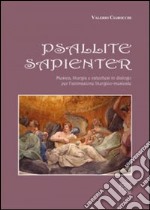 Psallite sapienter. Musica liturgica e catechesi in dialogo per l'animazione libro