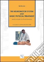 The neuromotor system and basic physical treatment. Medical english for physiotherapists libro