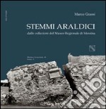 Stemmi araldici dalle collezioni del Museo regionale di Messina libro