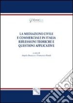 La mediazione civile e commerciale in Italia. Riflessioni teoriche e questioni applicative