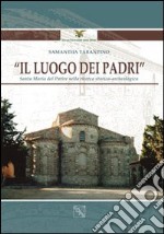 Il luogo dei padri. Santa Maria del patire nella ricerca storica-archeologica. Ediz. illustrata libro