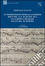 Le testimonianze musicali in Messina dal IV sec. a. C. al XVI sec. d. C. e la Cappella musicale dal XVI sec. al XVIII sec.