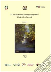 Il Liceo Scientifico «Giuseppe Seguenza». Storia, vita e racconti libro