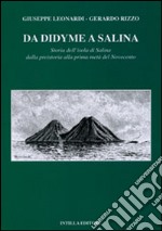 Da Didyme a Salina. Storia dell'isola di Salina dalla preistoria alla prima metà del Novecento libro