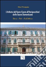 L'istituto del Sacro Cuore all'Arcipeschieri delle suore domenicane libro