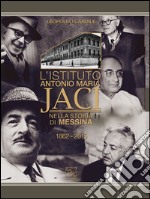 L'Istituto Antonio Maria Jaci nella storia di Messina 1862-2015
