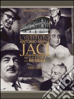 L'Istituto Antonio Maria Jaci nella storia di Messina 1862-2015 libro